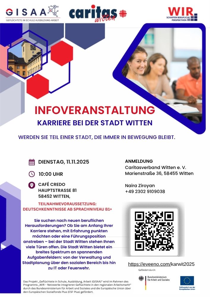 Informationsplakat von GISAA, Caritas Witten und „WIR – Schaffen berufliche Perspektiven“ zur „Infoveranstaltung – Karriere bei der Stadt Witten“. Termin: Dienstag, 11.11.2025, 10:00 Uhr im Café Credo, Hauptstraße 81, 58452 Witten. Teilnahmevoraussetzung: Deutschkenntnisse ab Sprachniveau B1+. Anmeldung über Caritasverband Witten e. V., Marienstraße 36, Ansprechpartnerin Naira Ziroyan, Telefon +49 2302 9109038, sowie über https://eveeno.com/karwit2025 (QR-Code abgebildet). Gestaltung mit roten und blauen Grafikelementen, Logos der Träger oben, Foto von drei Personen in einer Beratungssituation sowie Förderhinweis durch das Bundesministerium für Arbeit und Soziales und die Europäische Union unten.